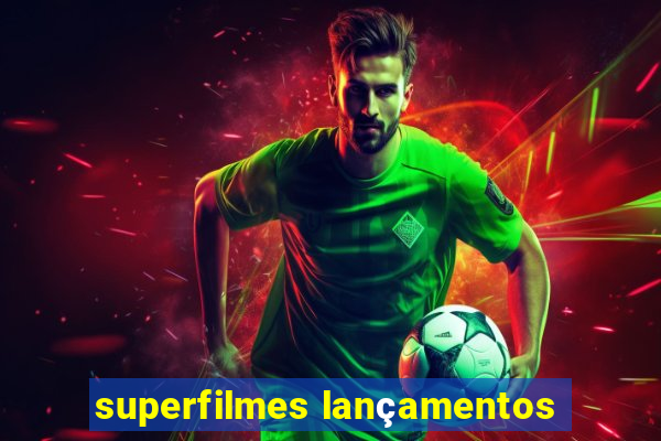 superfilmes lançamentos